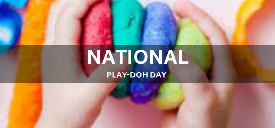 NATIONAL PLAY-DOH DAY  [राष्ट्रीय खेल-दोह दिवस]